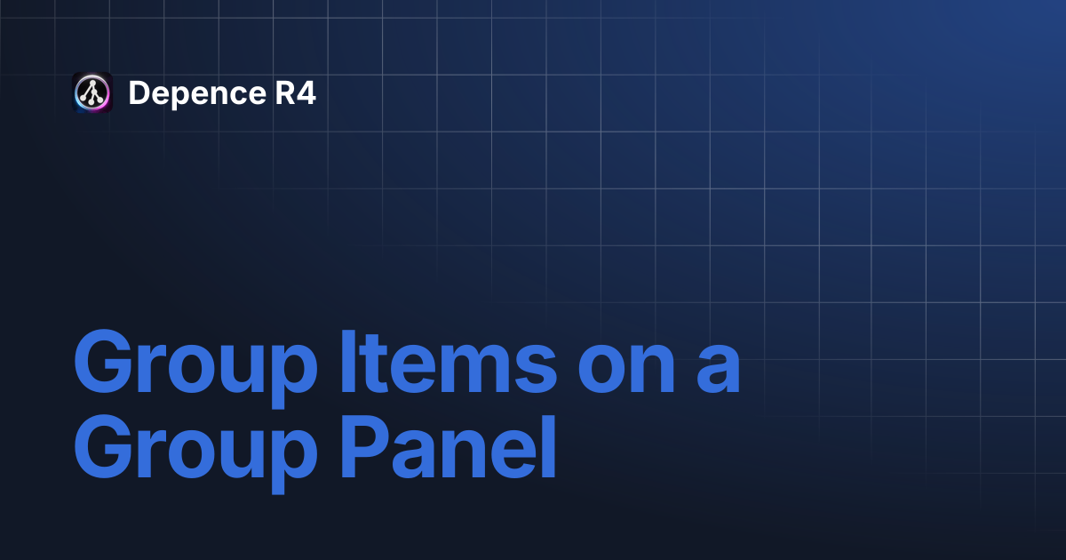 Group Items on a Group Panel | Depence R4